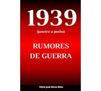 1939 (janeiro a junho): Rumores de Guerra (A História da Segunda Guerra Mundial)