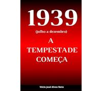 1939 (julho a dezembro): A tempestade começa (A História da Segunda Guerra Mundial)