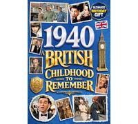 1940 A British Childhood to Remember - Memories, Traditions & Everyday Life in the UK: Wonderfully Nostalgic Birthday Gift Full of Laughter - Packed with Fun Trivia, Brain Games, and Surprising Facts