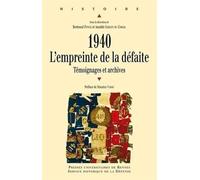 1940 : l'empreinte de la défaite: Témoignages et archives