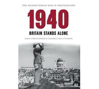 1940 the Second World War in Photographs: Britain Stands Alone