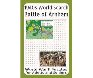 1940s Word Search - Battle of Arnhem: WWII Puzzles for Adults and Seniors Vol. 7: Featuring Operation Market Garden, Airborne Landings, Bridge Battles, and the Fight for the Netherlands in 1944