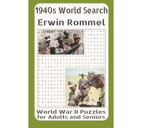 1940s Word Search Erwin Rommel WWII Puzzles for Adults and Seniors: Featuring Desert Fox Campaigns, Afrika Korps Operations, Tactical Innovations, and ... Commander Who Shaped Germany’s WWII Strategy