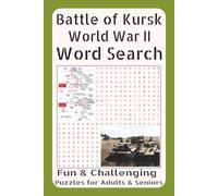 1940s Word Search: Large Print Puzzles Vol. 1 WWII Word Search Puzzles for Adults and Seniors: Battle of Kursk: Featuring the Great Tank Battles, Soviet vs German Offensives, Strategy & Armor of 1943