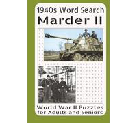 1940s Word Search Marder II World War II Puzzles for Adults and Seniors: Word Search Puzzles Focused on the Marder II and WWII Anti-Tank Warfare