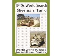 1940s Word Search - Sherman Tank: WWII Puzzles for Adults and Seniors Vol. 13: Featuring Allied Armor, Tank Battles, American Crews, and the Legendary M4 Sherman of World War II