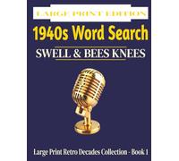 1940s Word Search: Swell & Bee's Knees | Large Print Retro Decades Collection Book 1: 110+ Nostalgic Puzzles Featuring Big Bands, Victory Gardens, and 1940s Culture
