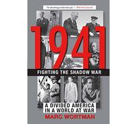 1941: Fighting the Shadow War: A Divided America in a World at War