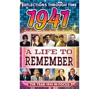 1941 in Focus: A Life to Remember - The Year You Were Born Book: A nostalgic gift packed with trivia, brain games, and events to celebrate birthdays, milestones, and memories