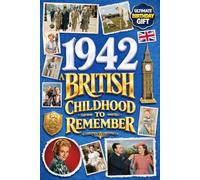 1942 A British Childhood to Remember - Memories, Traditions & Everyday Life in the UK: Wonderfully Nostalgic Birthday Gift Full of Laughter - Packed with Fun Trivia, Brain Games, and Surprising Facts