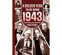 1943 A Golden Year To Be Born: Packed with Trivia, Laughs, Retro Moments & Totally '43 Vibes: UK, US & World News Retold in a Birthday Keepsake for Men, Women, Friends & Loved Ones