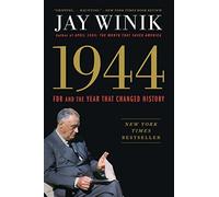 1944: FDR and the Year That Changed History