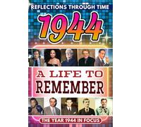 1944 in Focus: A Life to Remember - The Year You Were Born Book: A nostalgic gift packed with trivia, brain games, and events to celebrate birthdays, milestones, and memories