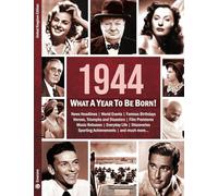 1944: What A Year To Be Born!: A Birthday Gift to Treasure: 8 (What A Year To Be Born Series)
