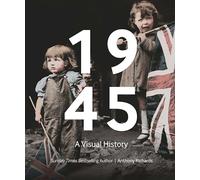 1945: A Visual History