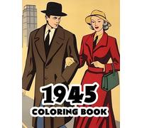 1945 Coloring Book: 1940's Retro coloring book featuring iconic scenes, fashion, and history