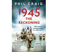 1945: The Reckoning : War, Empire and the Struggle for a New World