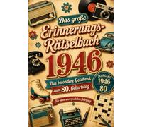 1946 - Das große Erinnerungs Rätselbuch: Das besondere Geschenk zum 80. Geburtstag - mit Wortsuche, Kreuzworträtseln, Sudoku, Quiz und nostalgischem Rückblick auf Kindheit und Jugend