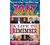 1947 in Focus: A Life to Remember - The Year You Were Born Book: A nostalgic gift packed with trivia, brain games, and events to celebrate birthdays, milestones, and memories