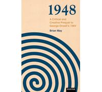 1948 : A Critical and Creative Prequel to Orwell's 1984