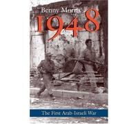 1948: A History of the First Arab-Israeli War by Benny Morris (Paperback, 2009)