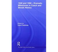 1948 and 1968 - Dramatic Milestones in Czech and Slovak History (Routledge Europe-Asia Studies)