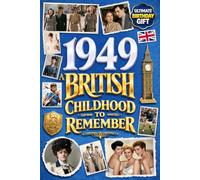 1949 A British Childhood to Remember - Memories, Traditions & Everyday Life in the UK: Wonderfully Nostalgic Birthday Gift Full of Laughter - Packed with Fun Trivia, Brain Games, and Surprising Facts