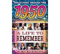 1950 in Focus: A Life to Remember - The Year You Were Born Book: A nostalgic gift packed with trivia, brain games, and events to celebrate birthdays, milestones, and memories
