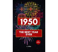 1950 - The Best Year Ever: The Perfect Book for Everyone Born in 1950