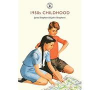 1950s Childhood: Growing up in post-war Britain (Shire Library) by Janet Shepherd (2014-03-18)