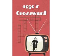 1950s Cross Word Puzzle: 30 Puzzles I All 1950's Themed I Crossword Puzzles for Adults and Seniors I Nostalgic