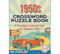1950s Crossword Puzzle Book: A Nostalgic Cruise Through the Fabulous Fifties | Easy Large-Print Puzzles for Seniors and Adults (Cruisin the Decades)