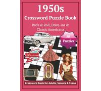 1950s Crossword Puzzle Book - Rock ’n’ Roll, Drive-Ins & Classic Americana: Relive the golden age of rock, diners, and timeless traditions through fun ... (Crossword Time Machine: Decades of Fun)
