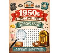 1950s Decade in Review - Word Search & Crossword Collection: A Nostalgic Activity Book for Adults including 114 Large-Print Themed Puzzles, Annual ... 2,400 Period-Accurate Terms (Years in Review)