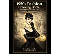 1950s Fashion Coloring Book: Vintage Dresses & Retro Style. Relaxing & Stylish Designs