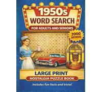 1950s Nostalgia Large Print Word Search: A Trip Down Memory Lane with 100+ Easy-to-Read Puzzles, Fun Facts, and Full Answer Key (Discover & Solve Word Search Series)
