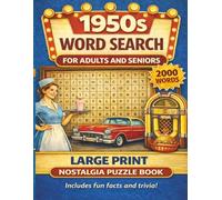 1950s Nostalgia Large Print Word Search: A Trip Down Memory Lane with 100+ Easy-to-Read Puzzles, Fun Facts, and Full Answer Key (Discover & Solve Word Search Series)