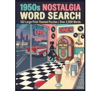 1950s Nostalgia Word Search: 102 Large Print Themed Puzzles for Adults and Seniors | Sock Hops, Drive-Ins, Diners, Rock and Roll and Golden Age ... Solutions Included (The Nostalgia Collection)