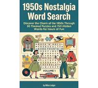1950s Nostalgia Word Search: Relive the Golden Era with Fun Puzzle Games: 50 Engaging Word Search Puzzles Featuring Iconic 1950s Vocabulary and Themes (Decades of Nostalgia Word Search Series)