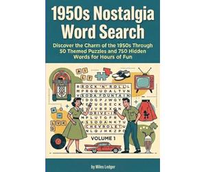 1950s Nostalgia Word Search: Relive the Golden Era with Fun Puzzle Games: 50 Engaging Word Search Puzzles Featuring Iconic 1950s Vocabulary and Themes (Decades of Nostalgia Word Search Series)