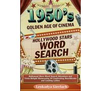 1950's The Golden Age of Cinema: Hollywood Stars Word Search Adventure and Trivia Delight (“Hollywood Through the Decades”- a 5-Book Word Search & ... (1930’s, 1940’s, 1950’s, 1960’s, 1970’s))