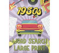 1950s Word Search Large Print: 111 Wordsearch Puzzles for Adults, Seniors, Kids and Teens. Step Back Into The Past With This Fifties Word Search (Retro Word Searches)