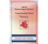 1951-52 WESTERN NIGERIA ELECTIONS - “CARPET CROSSING” THEORY DEBUNKED!