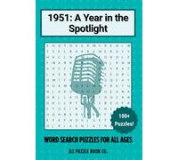 1951: Headlines, Heroes, and Hollywood: 100+ themed puzzles covering the year’s biggest breakthroughs, global conflicts, and cultural shifts. (Back in Time: Word Searches by Year)