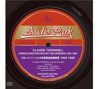 クロード・ソーンヒル未発表放送録音集 1952-1956 CLAUDE THORNHILL UNRELEASED BROADCAST RECORDINGS 1952-1956 瀬川昌久コレクション