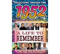 1952 in Focus: A Life to Remember - The Year You Were Born Book: A nostalgic gift packed with trivia, brain games, and events to celebrate birthdays, milestones, and memories