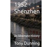 1952 - Shenzhen: An Alternate History (Alternate Second World War)