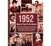 1952: What A Year To Be Born!: The Perfect Present for a 70th Birthday: A Birthday Gift To Treasure: 2 (What A Year To Be Born Series)