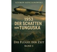 1953 - Der Schatten von Tunguska (Die Flügel der Zeit)