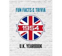 1954 Fun Facts & Trivia: Yearbook containing everything you ever wanted to know about what happened in the United Kingdom in 1954.